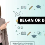 Began or Begun