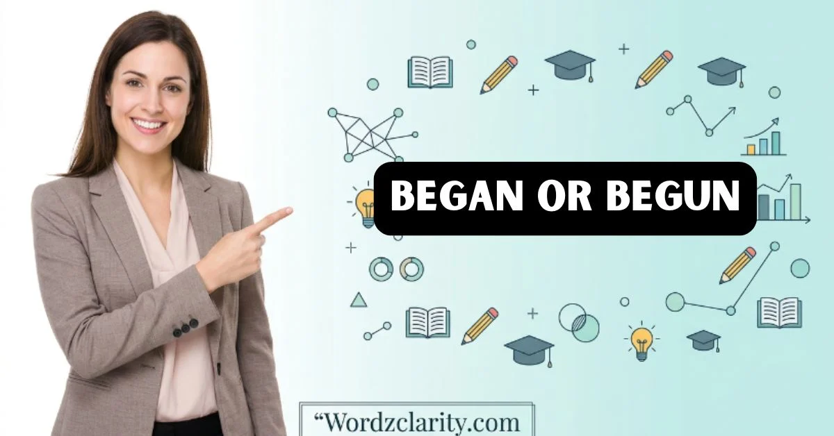 Began or Begun
