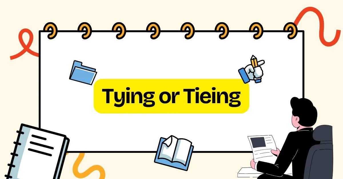 Tying or Tieing