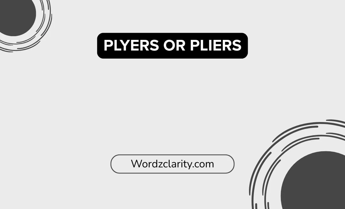 Plyers or Pliers