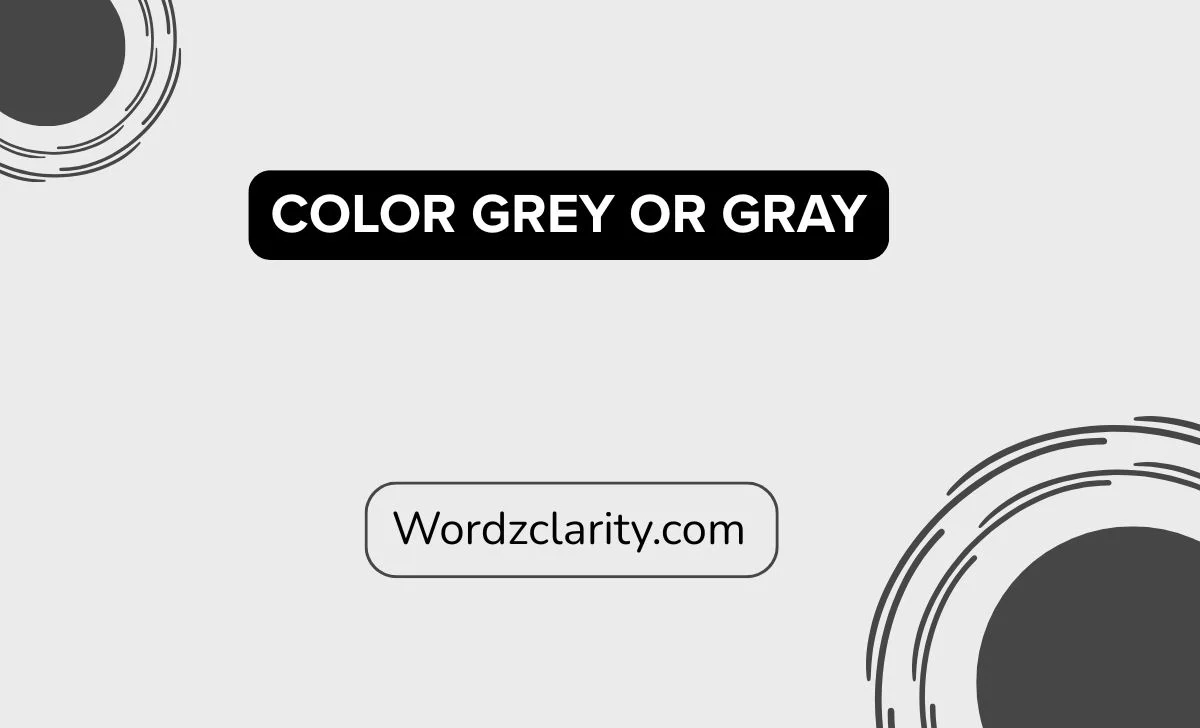 Color Grey or Gray